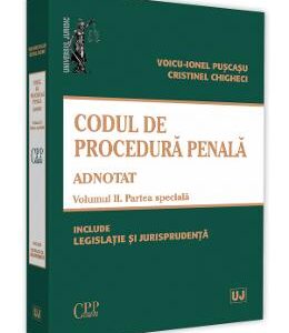 Codul de procedura penala adnotat Vol.2. Partea speciala - Voicu-Ionel Puscasu, Cristinel Ghigheci