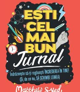 Esti cel mai bun. Jurnal - Matthew Syed