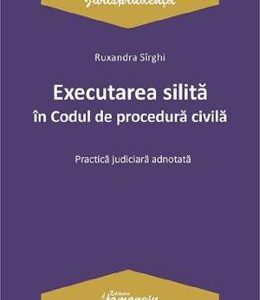 Executarea silita in Codul de procedura civila - Ruxandra Sirghi