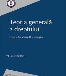 Teoria generala a dreptului Ed.3 - Mihail Niemesch