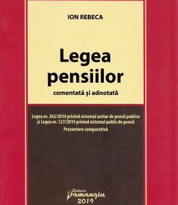 Legea pensiilor comentata si adnotata - Ion Rebeca