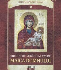 Buchet de rugaciuni catre Maica Domnului