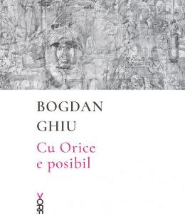 Cu Orice e posibil - Bogdan Ghiu