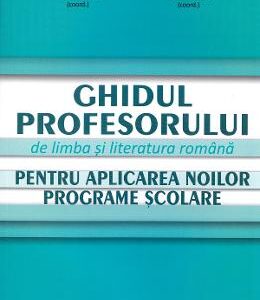 Ghidul profesorului de limba si literatura romana - Mina Maria Rusu, Mariana Norel