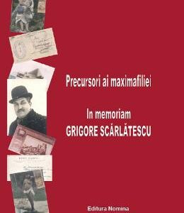 Precursori ai maximafiliei. In memoriam Grigore Scarlatescu - Antoaneta Scarlatescu