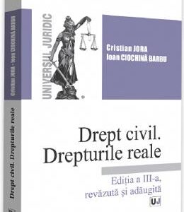 Drept civil. Drepturile reale Ed.3 - Cristian Jora, Ioan Ciochina Barbu