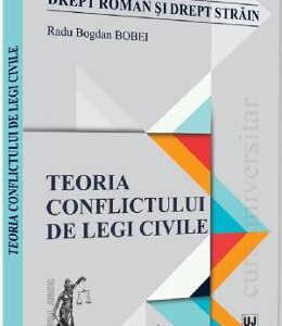 Teoria conflictului de legi civile - Radu Bogdan Bobei