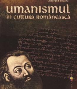 Umanismul in cultura romaneasca - Gheorghe Bobana