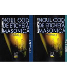 Noul cod de eticheta masonica Vol.1+2 - Eugen Matzota