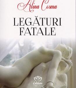 Legaturi fatale - Alina Cosma