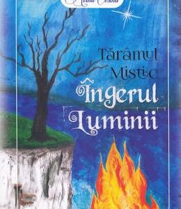 Taramul mistic. Ingerul luminii - Alina Cosma