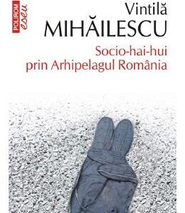 Socio-hai-hui prin Arhipelagul Romaniei - Vintila Mihailescu