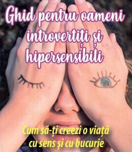 Ghid pentru oameni introvertiti si hipersensibili - Ilse Sand