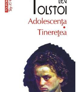 Adolescenta. Tineretea - Lev Tolstoi