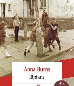 Laptarul - Anna Burns