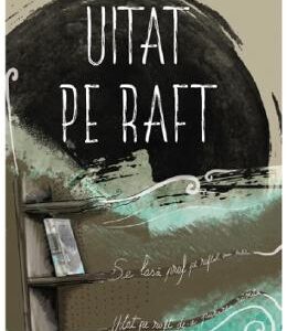 Uitat pe raft - Vali Iurascu