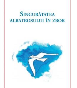 Singuratatea albatrosului in zbor - Paul Spirescu