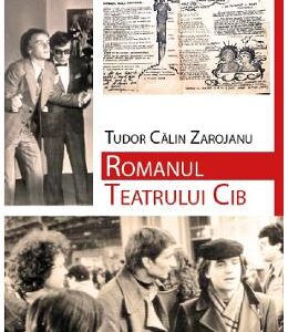 Romanul Teatrului Cib - Tudor Calin Zarojanu