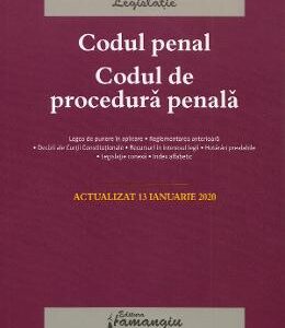 Codul penal. Codul de procedura penala Act. 13 ianuarie 2020