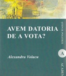 Avem datoria de a vota? - Alexandru Volacu