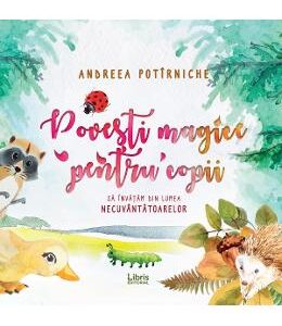 Povesti magice pentru copii - Andreea Potirniche