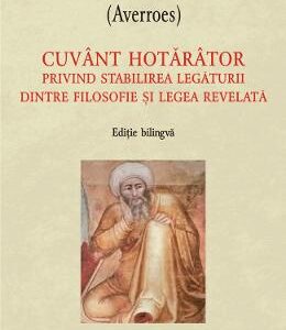 Cuvant hotarator privind stabilirea legaturii dintre filosofie si legea revelata - Ibn Rusd