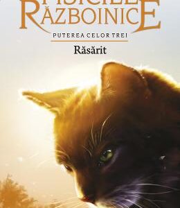 Pisicile Razboinice Vol.18: Rasarit - Erin Hunter