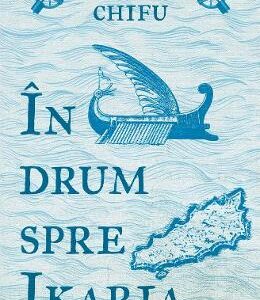 In drum spre Ikaria - Gabriel Chifu