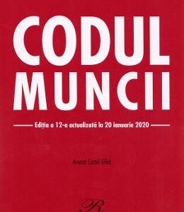 Codul muncii Ed.12 Act. la 20 ianuarie 2020