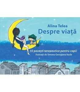 Despre viata - Alina Telea