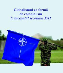 Globalismul ca forma de colonialism la inceputul secolului XXI - Nicolae Iuga