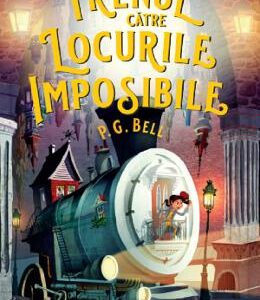 Trenul catre locurile imposibile - P.G. Bell