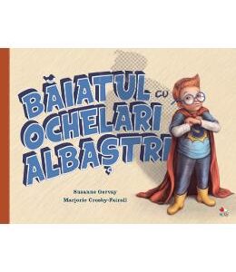 Baiatul cu ochelari albastri - Susanne Gervay, Marjorie Crosby-Fairall