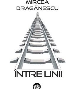 Intre linii - Mircea Draganescu