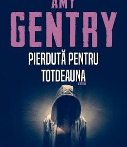 Pierduta pentru totdeauna - Amy Gentry