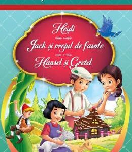 Heidi. Jack si vrejul de fasole. Hansel si Gretel