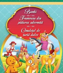 Bambi. Frumoasa din padurea adormita. Omuletul de turta dulce