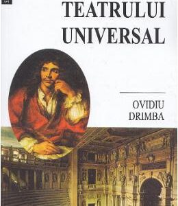 Istoria teatrului universal - Ovidiu Drimba