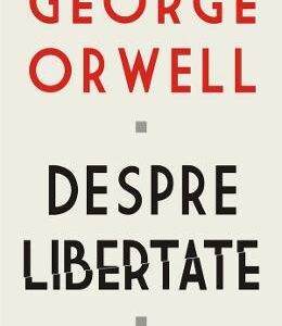 Despre libertate - George Orwell