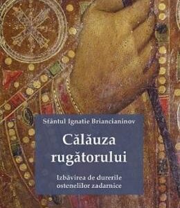 Calauza rugatorului - Sfantul Ignatie Briancianinov