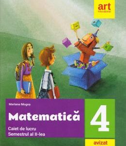 Matematica - Clasa 4. Semestrul II - Caiet de lucru - Mariana Mogos