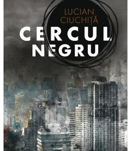 Cercul negru - Lucian Ciuchita