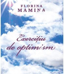 Exercitiu de optimism - Florina Mamina