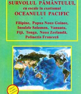 Survolul Pamantului, cu escale in exotismul Oceanului Pacific - Doru Ciucescu