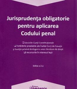 Jurisprudenta obligatorie pentru aplicarea Codului penal Ed.2