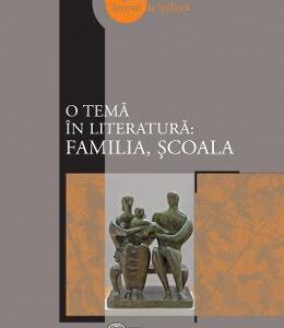 O tema in literatura: familia, scoala