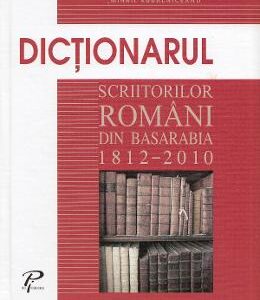 Dictionarul scriitorilor romani din Basarabia 1812-2010