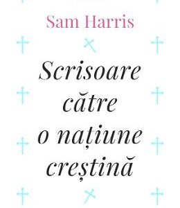 Scrisoare catre o natiune crestina - Sam Harris