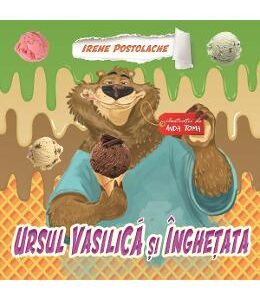 Ursul Vasilica si inghetata - Irene Postolache