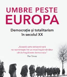 Umbre peste Europa. Democratie si totalitarism in secolul XX - Mark Mazower